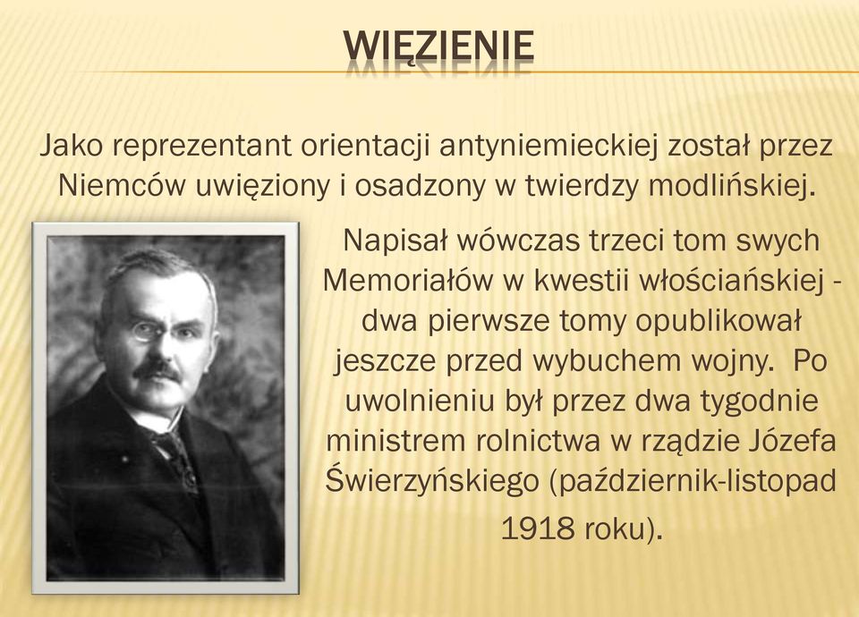 Napisał wówczas trzeci tom swych Memoriałów w kwestii włościańskiej - dwa pierwsze tomy