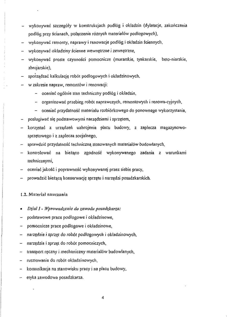 - wykonywat proste czynnoqi poniocnicze (murarskie, tynkarskie, beto-oiarskie. zbrojarskie).