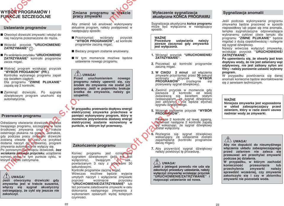 Dla programu ZIMNE P UKANIE zapalà si 2 kontrolki. Zamknàç drzwiczki. Po sygnale dêwi kowym program uruchomi si automatycznie.