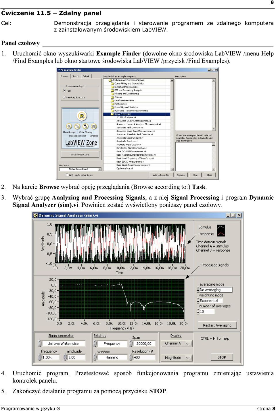 Na karcie Browse wybrać opcję przeglądania (Browse according to:) Task. 3. Wybrać grupę Analyzing and Processing Signals, a z niej Signal Processing i program Dynamic Signal Analyzer (sim).vi.