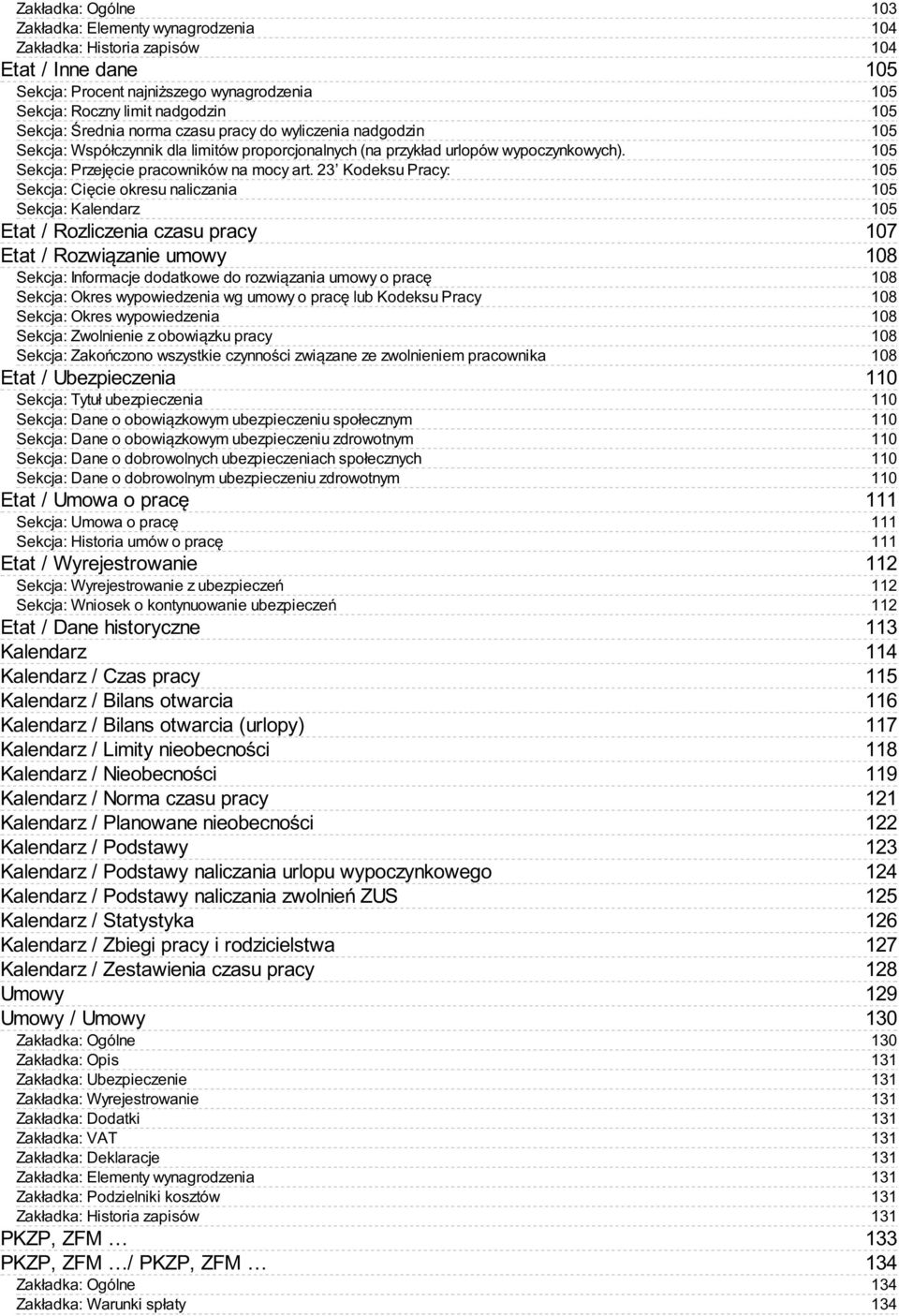 23 Kodeksu Pracy: Sekcja: Cięcie okresu naliczania Sekcja: Kalendarz Etat / Rozliczenia czasu pracy Etat / Rozwiązanie umowy Sekcja: Informacje dodatkowe do rozwiązania umowy o pracę Sekcja: Okres