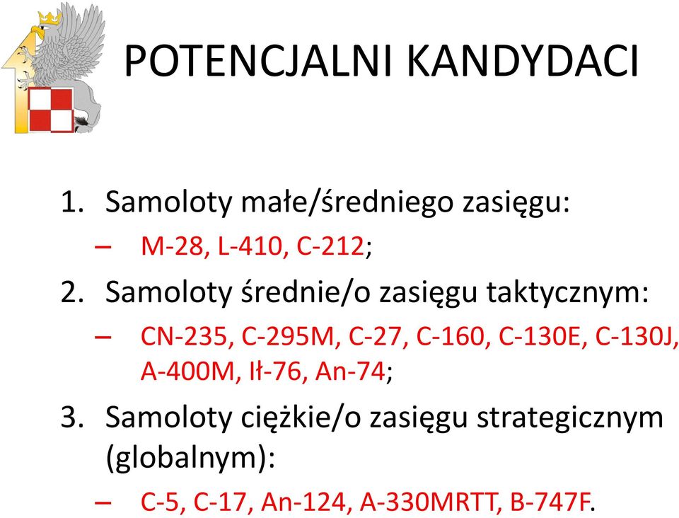 Samoloty średnie/o zasięgu taktycznym: CN-235, C-295M, C-27, C-160,