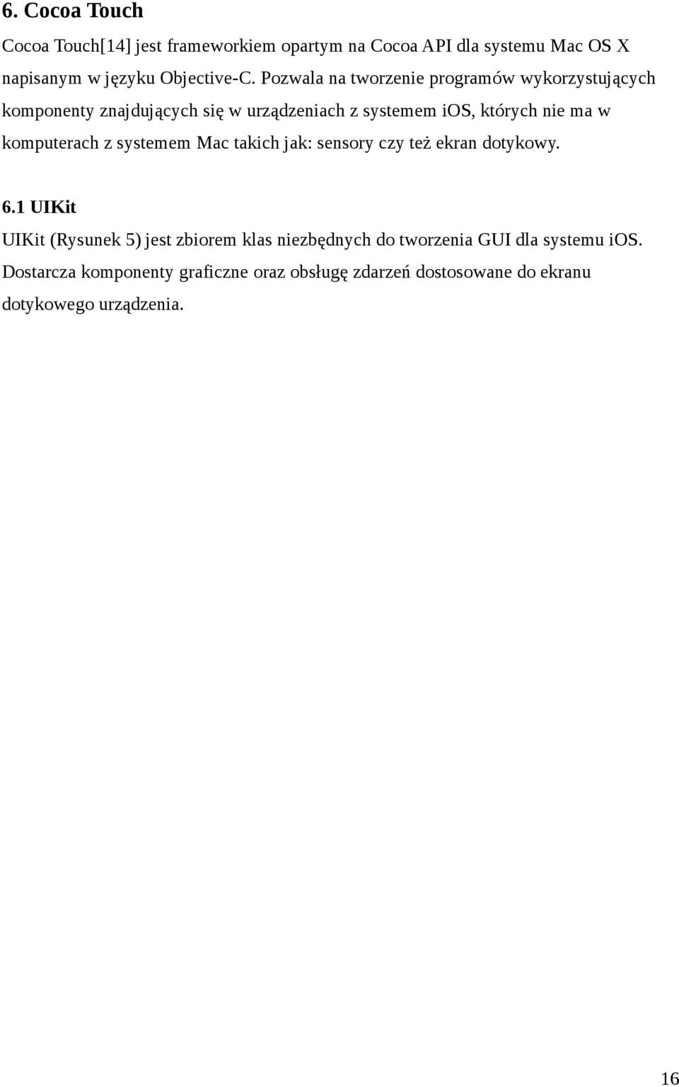 komputerach z systemem Mac takich jak: sensory czy też ekran dotykowy. 6.