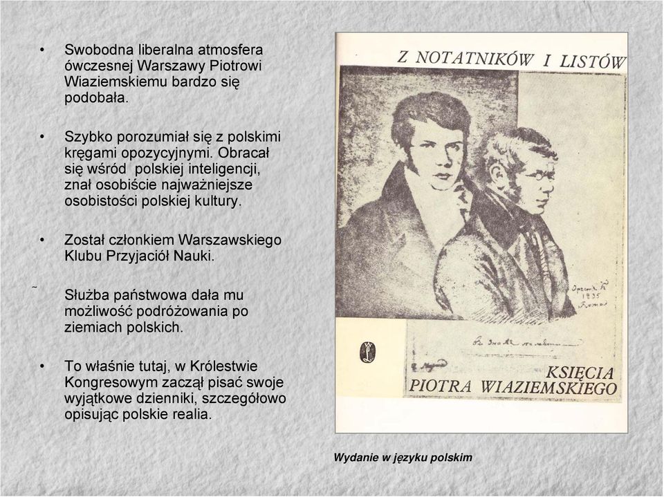 Obracał się wśród polskiej inteligencji, znał osobiście najważniejsze osobistości polskiej kultury.