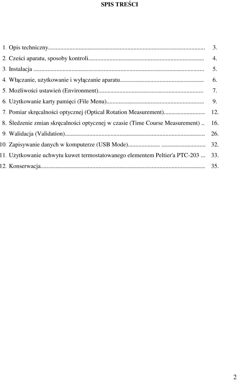 .. 12. 8.Śledzenie zmian skręcalności optycznej w czasie (Time Course Measurement).. 16. 9. Walidacja (Validation)... 26. 10.