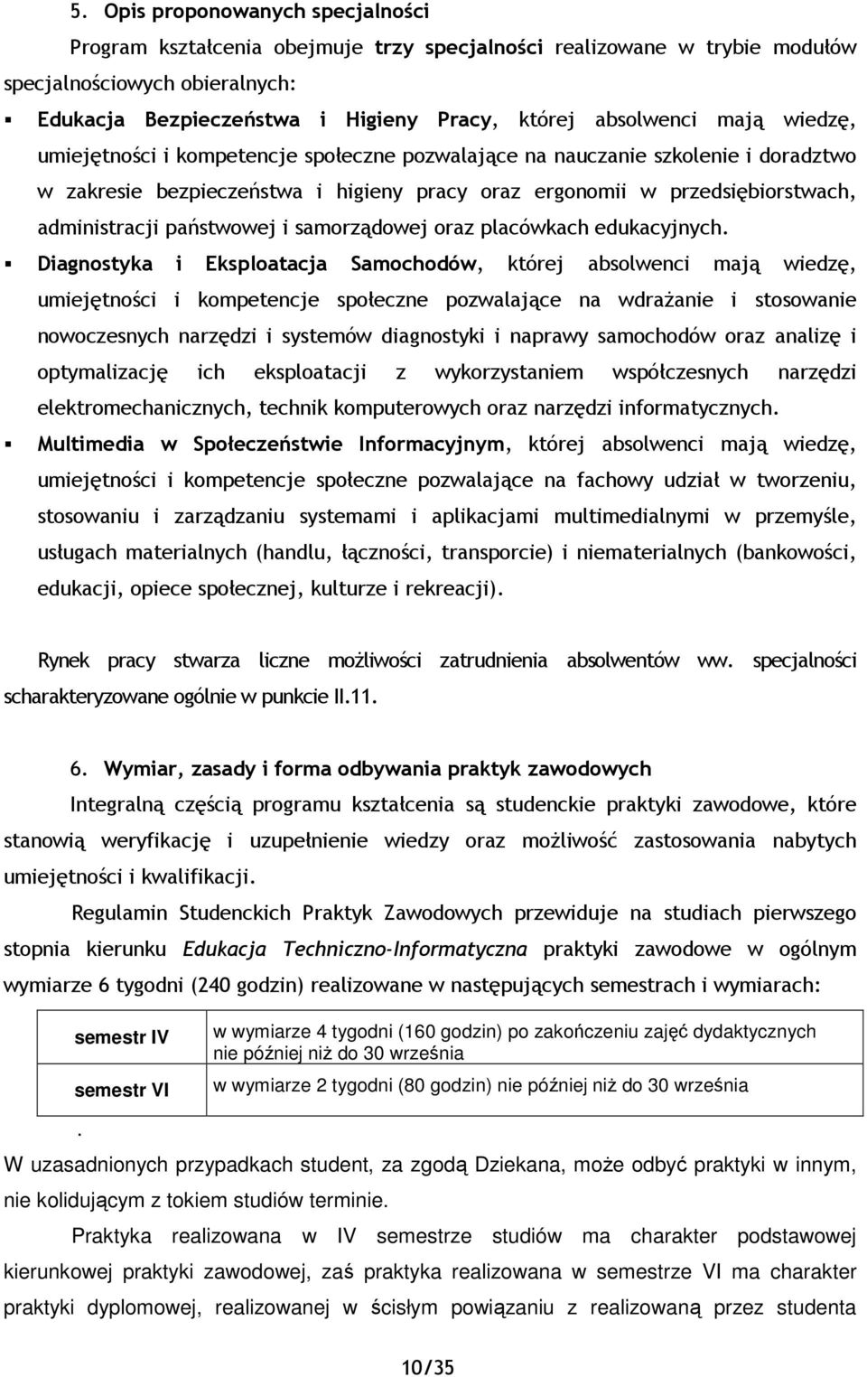 administracji państwowej i samorządowej oraz placówkach edukacyjnych.