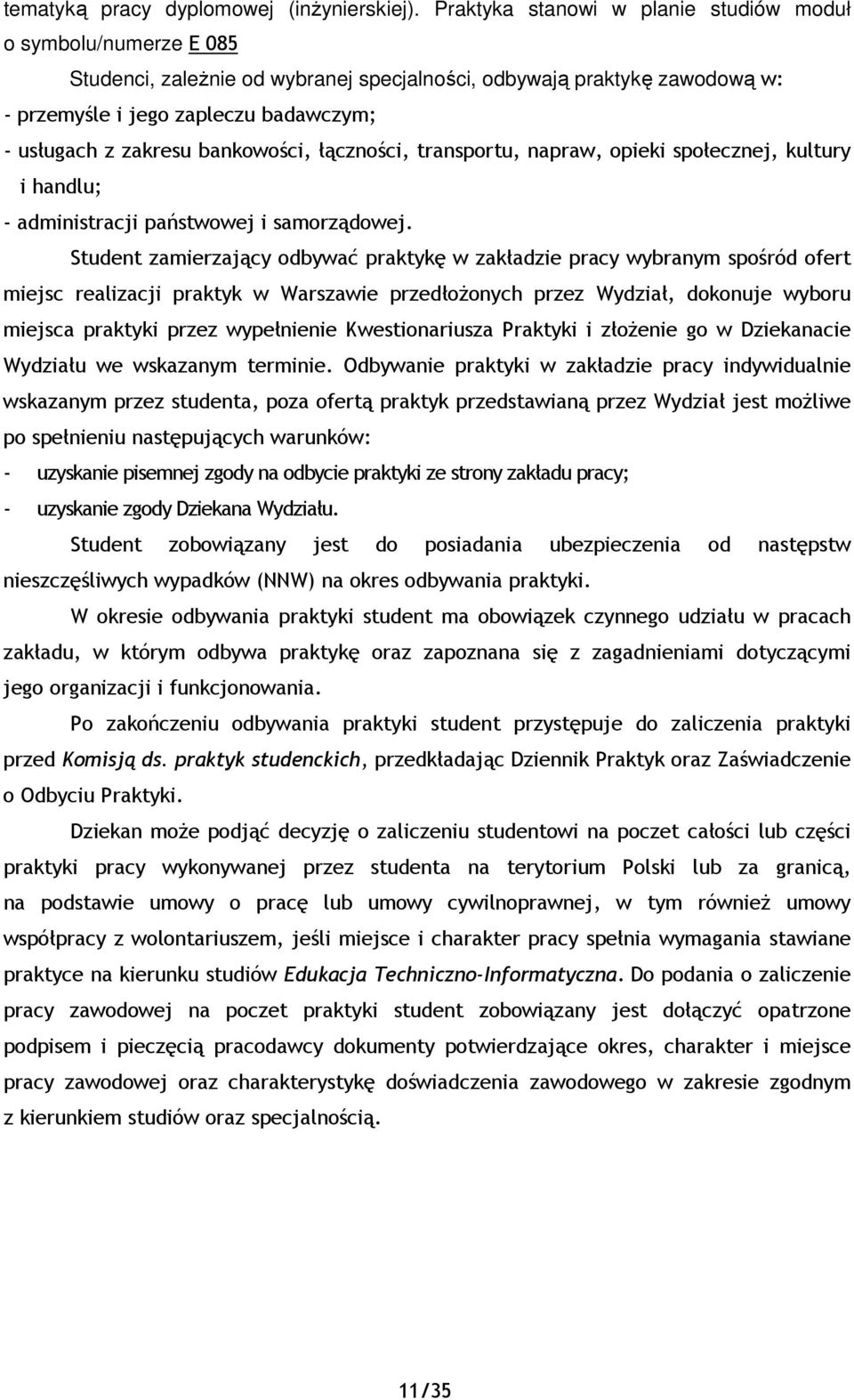 bankowości, łączności, transportu, napraw, opieki społecznej, kultury i handlu; - administracji państwowej i samorządowej.