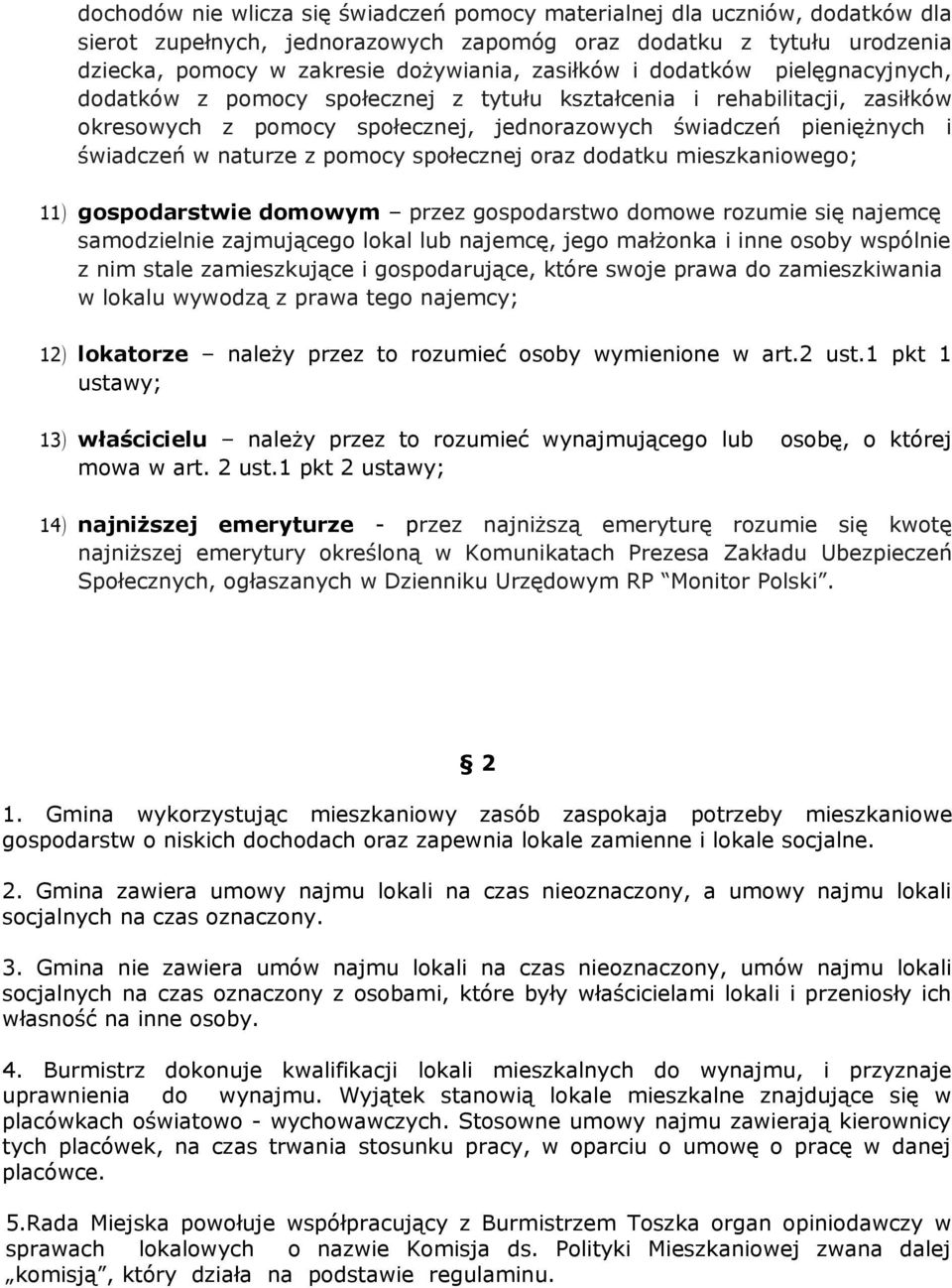 pomocy społecznej oraz dodatku mieszkaniowego; 11) gospodarstwie domowym przez gospodarstwo domowe rozumie się najemcę samodzielnie zajmującego lokal lub najemcę, jego małżonka i inne osoby wspólnie