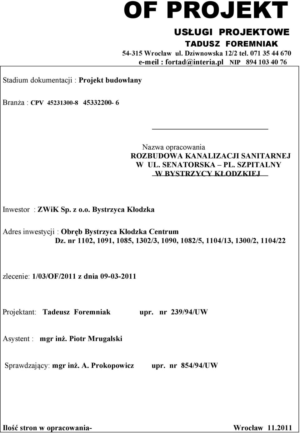 z o.o. Bystrzyca Kłodzka Adres inwestycji : Obręb Bystrzyca Kłodzka Centrum Dz.