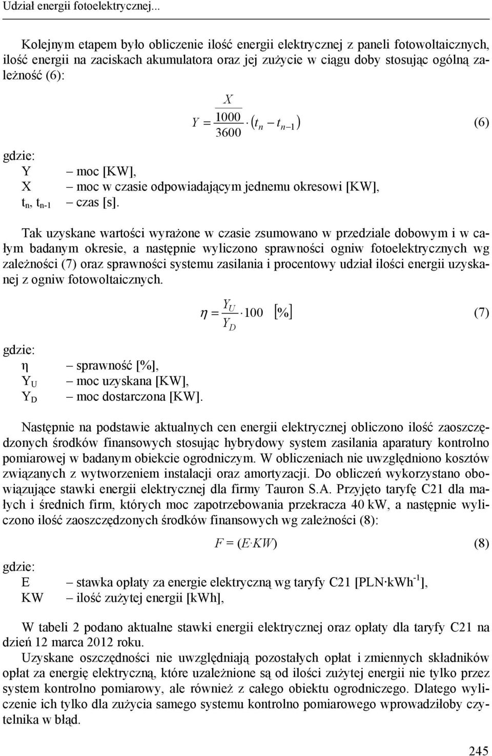 t n, t n-1 X Y = 1000 ( t n tn 1 ) (6) 3600 moc [KW], moc w czasie odpowiadającym jednemu okresowi [KW], czas [s].