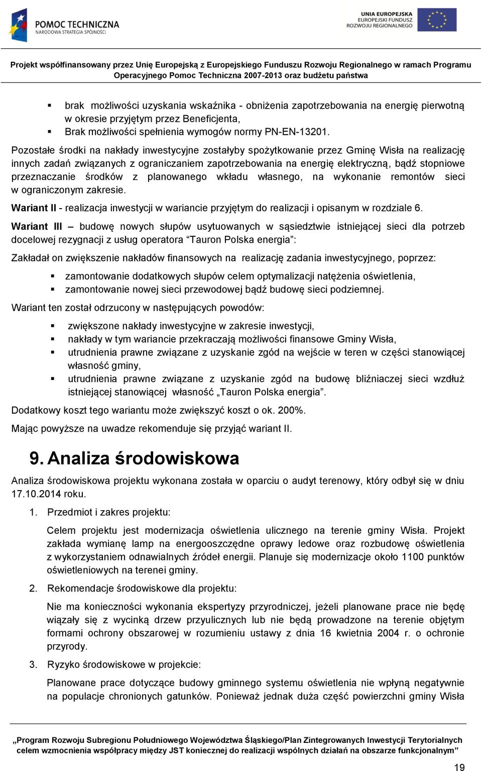 przeznaczanie środków z planowanego wkładu własnego, na wykonanie remontów sieci w ograniczonym zakresie.