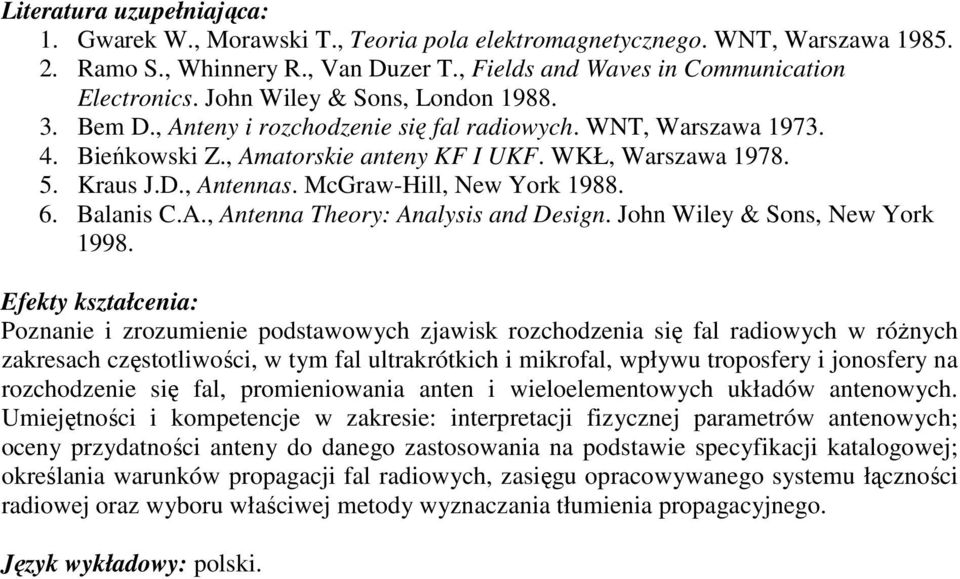 McGraw-Hill, New York 1988. 6. Balanis C.A., Antenna Theory: Analysis and Design. John Wiley & Sons, New York 1998.