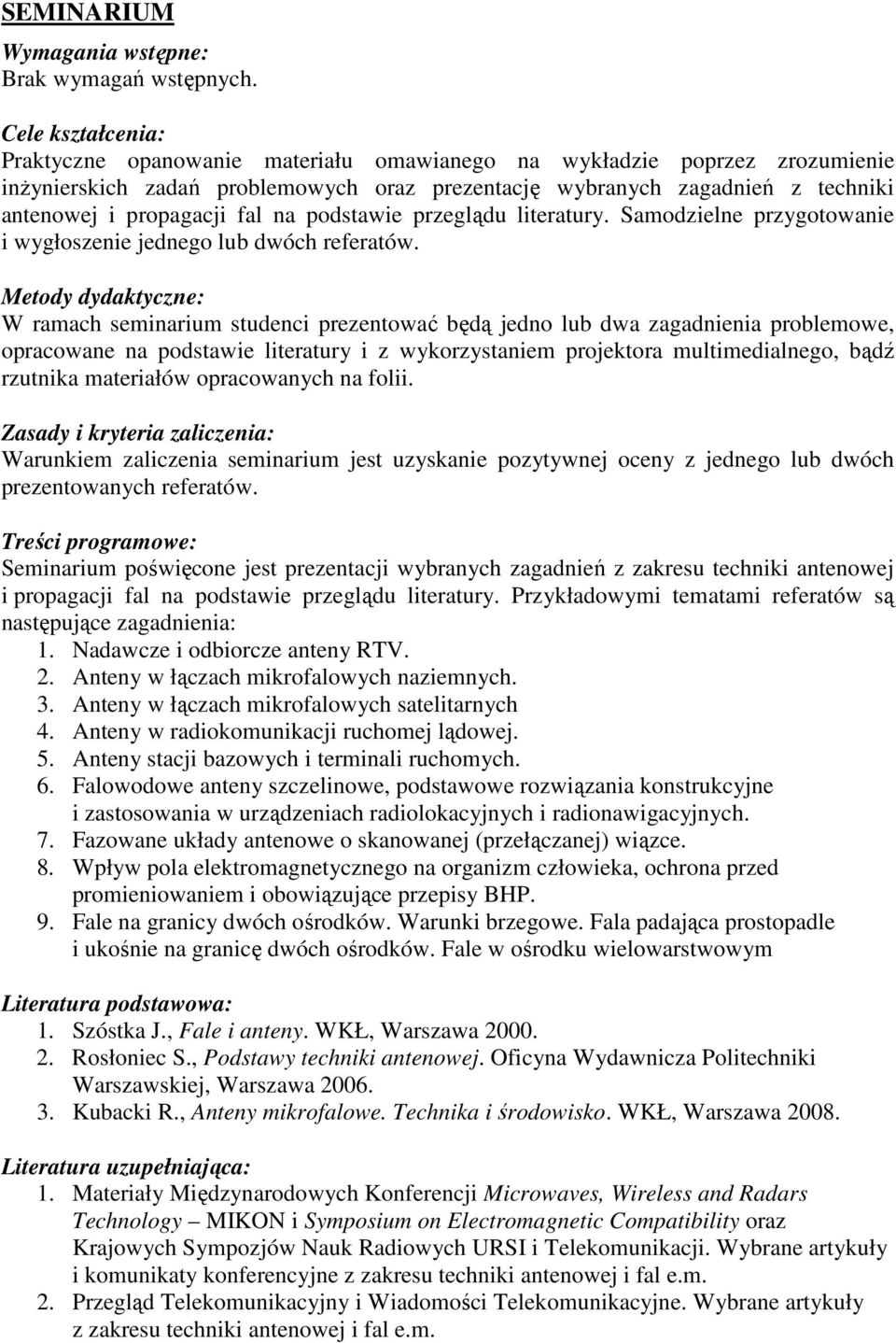 fal na podstawie przeglądu literatury. Samodzielne przygotowanie i wygłoszenie jednego lub dwóch referatów.