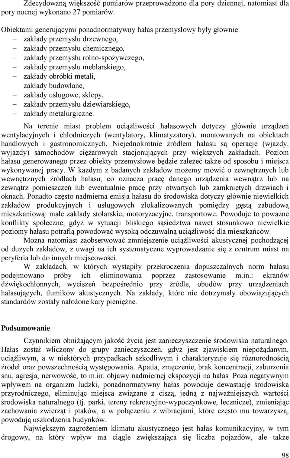 zakłady obróbki metali, zakłady budowlane, zakłady usługowe, sklepy, zakłady przemysłu dziewiarskiego, zakłady metalurgiczne.