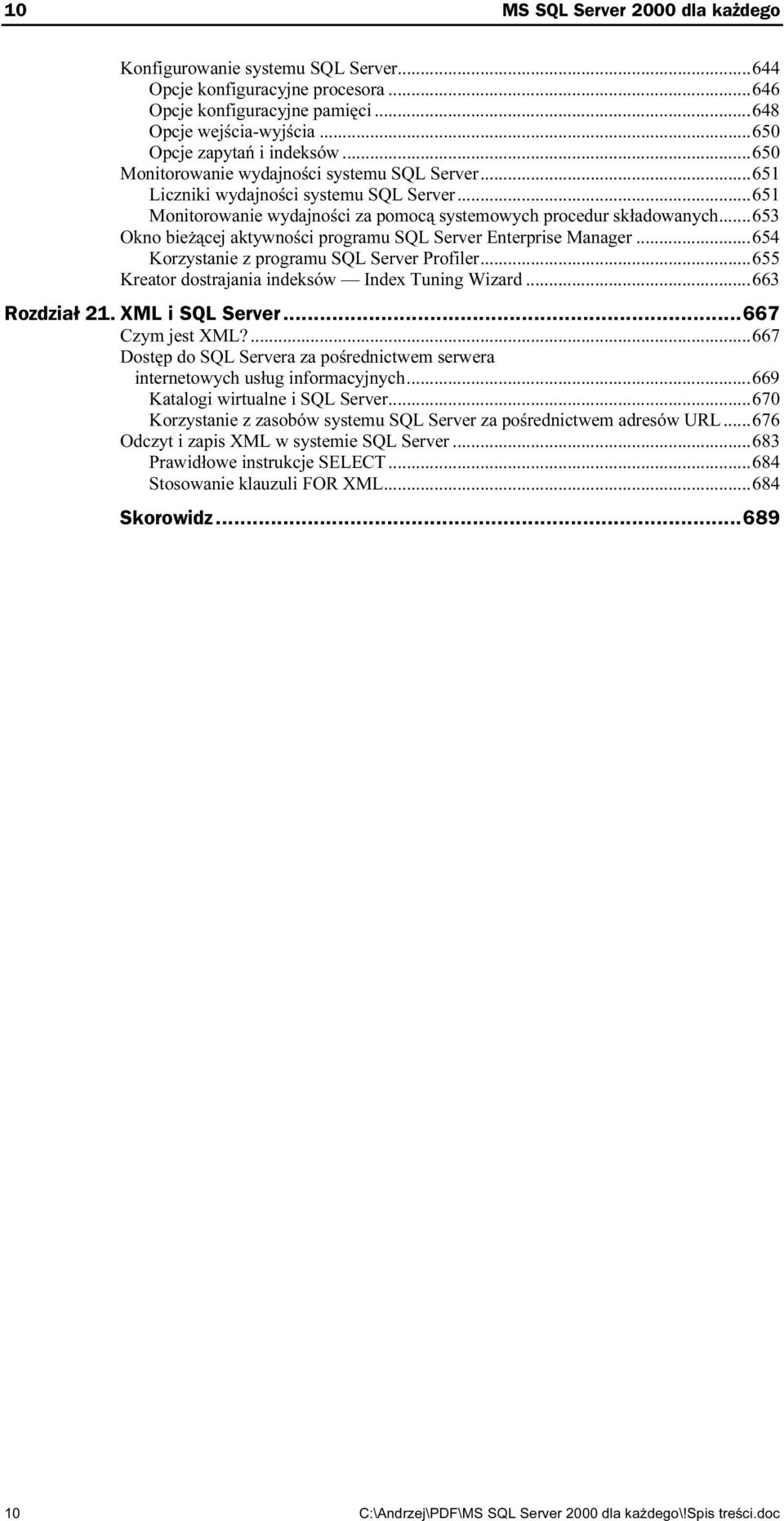 ..653 Okno bieżącej aktywności programu SQL Server Enterprise Manager...654 Korzystanie z programu SQL Server Profiler...ż...655 Kreator dostrajania indeksów Index Tuning Wizard...663 Rozdział 21.