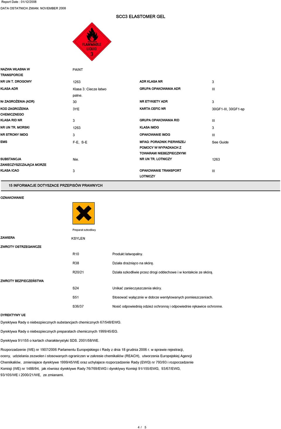 MORSKI 126 KLASA IMDG NR STRONY IMDG OPAKOWANIE IMDG EMS F-E, S-E MFAG: PORADNIK PIERWSZEJ POMOCY W WYPADKACH Z See Guide TOWARAMI NIEBEZPIECZNYMI SUBSTANCJA ZANIECZYSZCZAJĄCA MORZE Nie. NR UN TR.