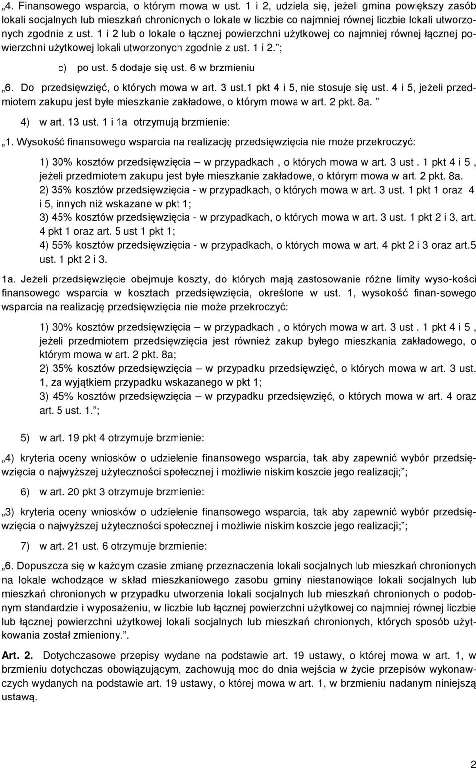 1 i 2 lub o lokale o łącznej powierzchni użytkowej co najmniej równej łącznej powierzchni użytkowej lokali utworzonych zgodnie z ust. 1 i 2. ; c) po ust. 5 dodaje się ust. 6 w brzmieniu 6.