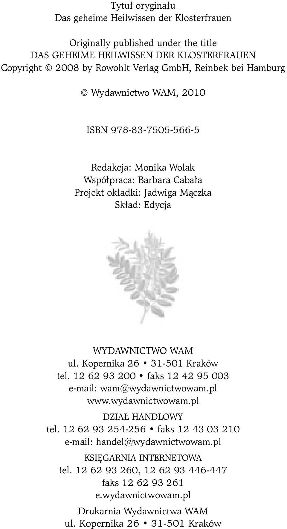 ul. Kopernika 26 31-501 Kraków tel. 12 62 93 200 faks 12 42 95 003 e-mail: wam@wydawnictwowam.pl www.wydawnictwowam.pl DZIAŁ HANDLOWY tel.