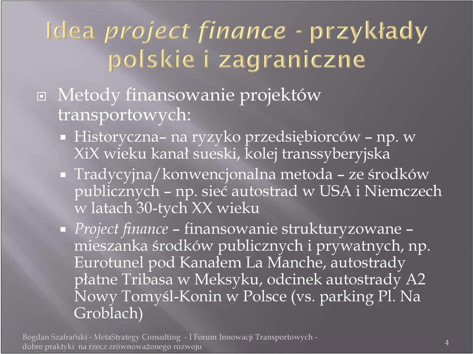 sieć autostrad w USA i Niemczech w latach 30-tych XX wieku Project finance finansowanie strukturyzowane mieszanka środków