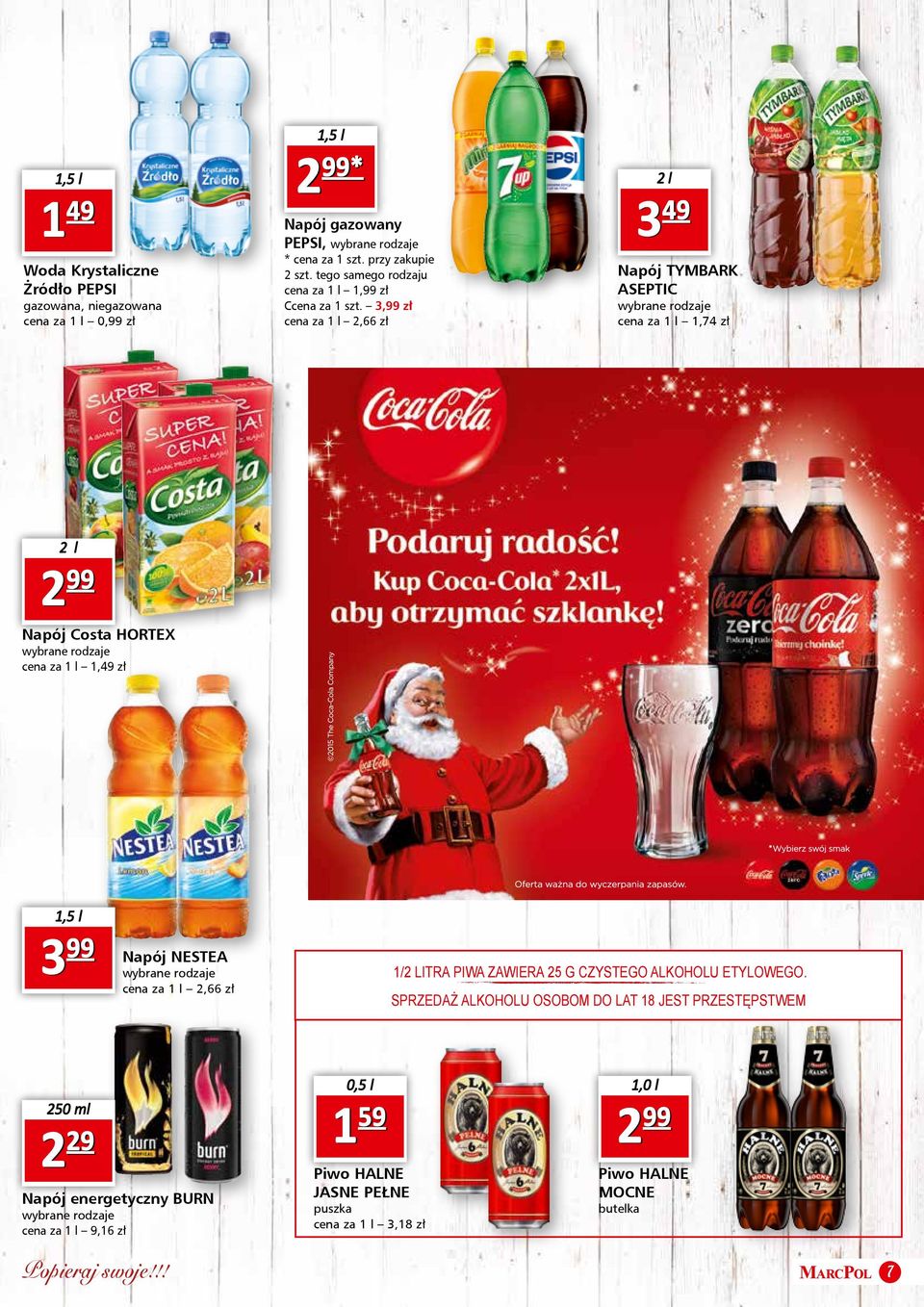 1 l 1,49 zł 1,5 l 3 99 Napój NESTEA cena za 1 l 2,66 zł 1/2 LITRA PIWA ZAWIERA 25 G CZYSTEGO ALKOHOLU ETYLOWEGO.