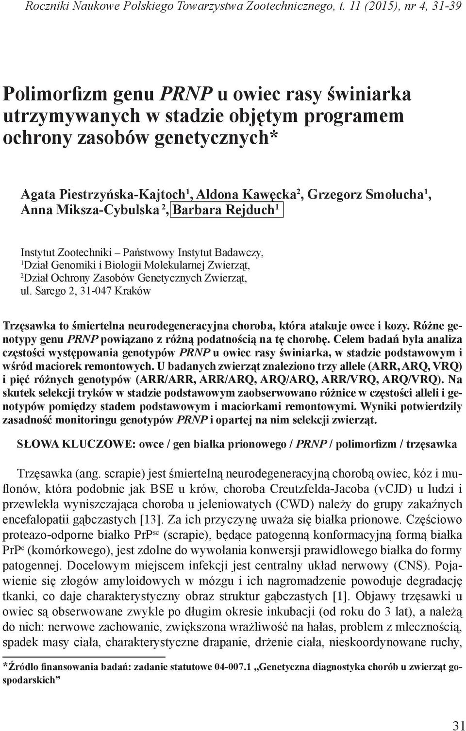 Smołucha 1, Anna Miksza-Cybulska 2, Barbara Rejduch 1 Instytut Zootechniki Państwowy Instytut Badawczy, 1 Dział Genomiki i Biologii Molekularnej Zwierząt, 2 Dział Ochrony Zasobów Genetycznych