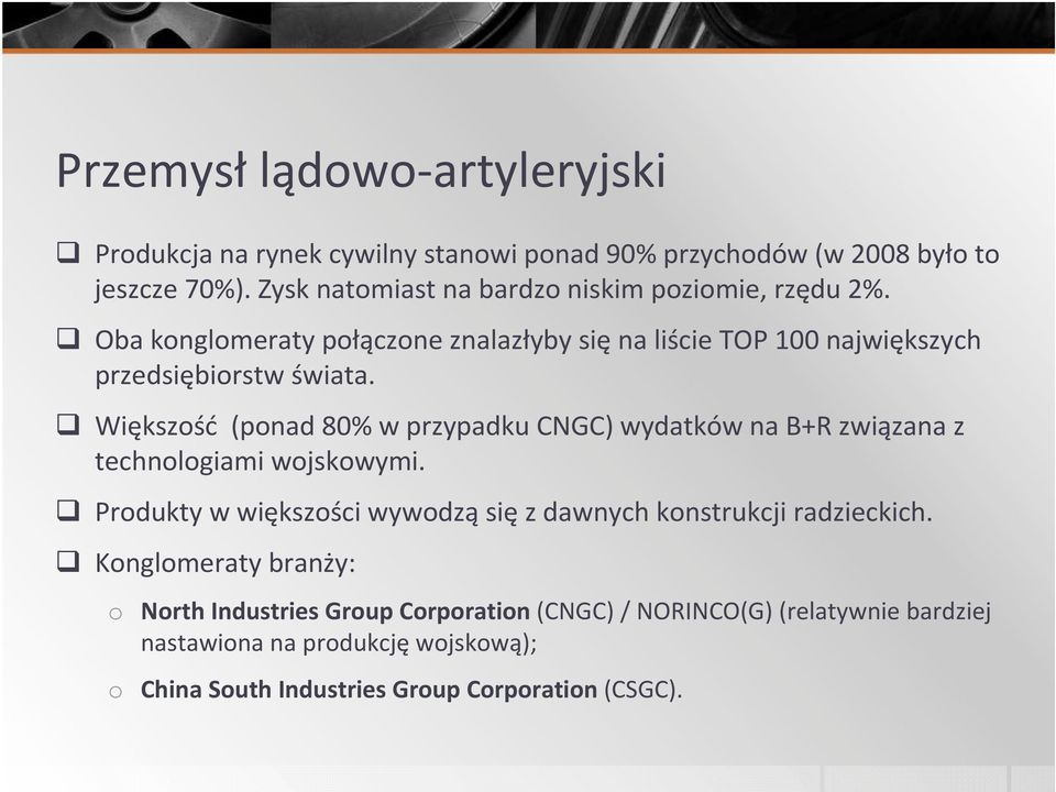 Większość (ponad 80% w przypadku CNGC) wydatków na B+R związana z technologiami wojskowymi.