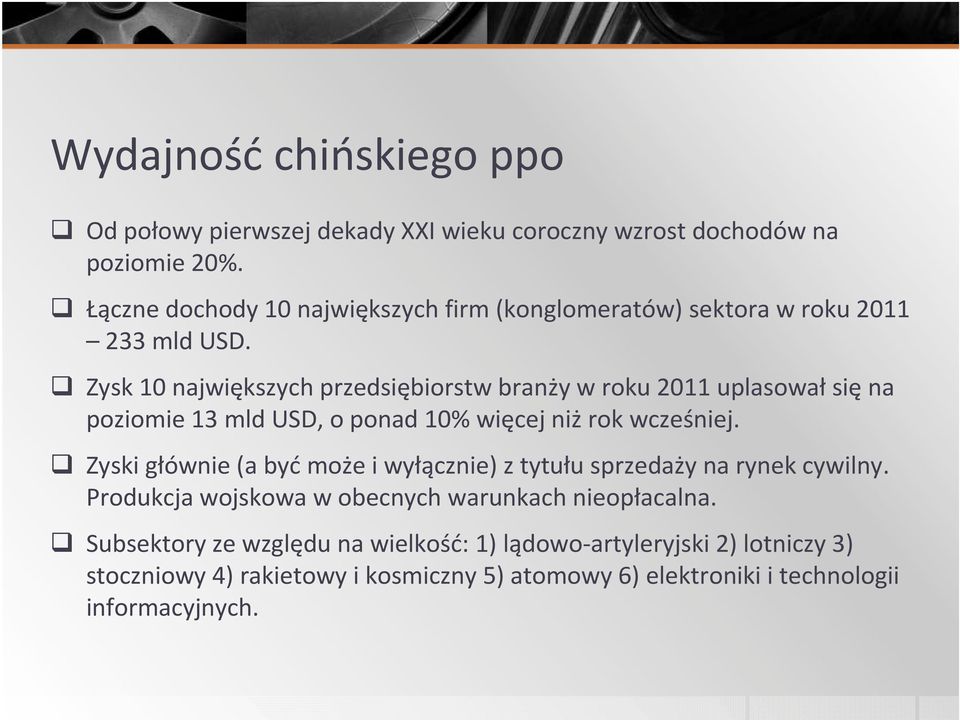 Zysk 10 największych przedsiębiorstw branży w roku 2011 uplasowałsięna poziomie 13 mld USD, o ponad 10% więcej niżrok wcześniej.