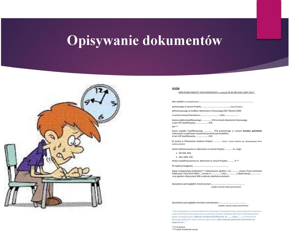 .. PLN w ramach dokumentu finansowego, w tym VAT kwalifikowalny:.pln lub*** Kwota wydatku kwalifikowanego:.