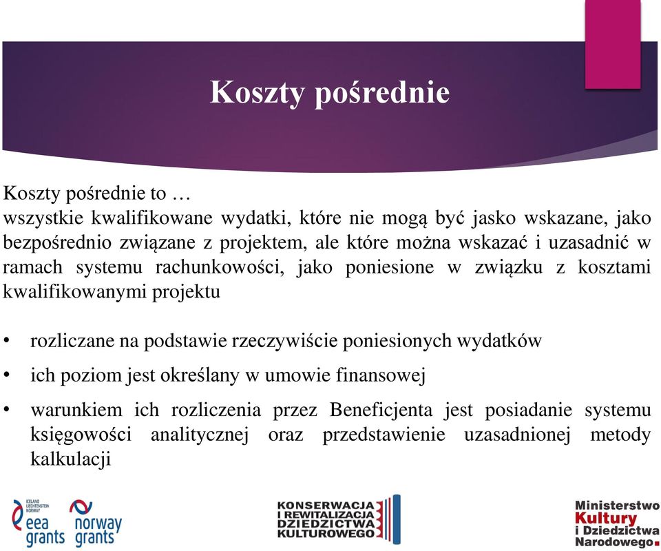 kwalifikowanymi projektu rozliczane na podstawie rzeczywiście poniesionych wydatków ich poziom jest określany w umowie finansowej