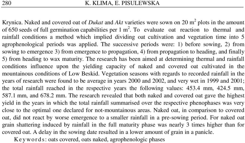 The successive periods were: 1) before sowing, 2) from sowing to emergence 3) from emergence to propagation, 4) from propagation to heading, and finally 5) from heading to wax maturity.