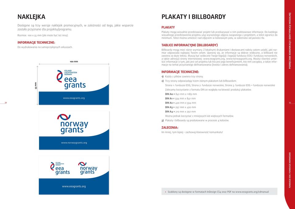 org www.norwaygrants.org www.eeagrants.org PLAKATY I BILLBOARDY PLAKATY Plakaty mogą wizualnie przedstawiać projekt lub przekazywać o nim podstawowe informacje.