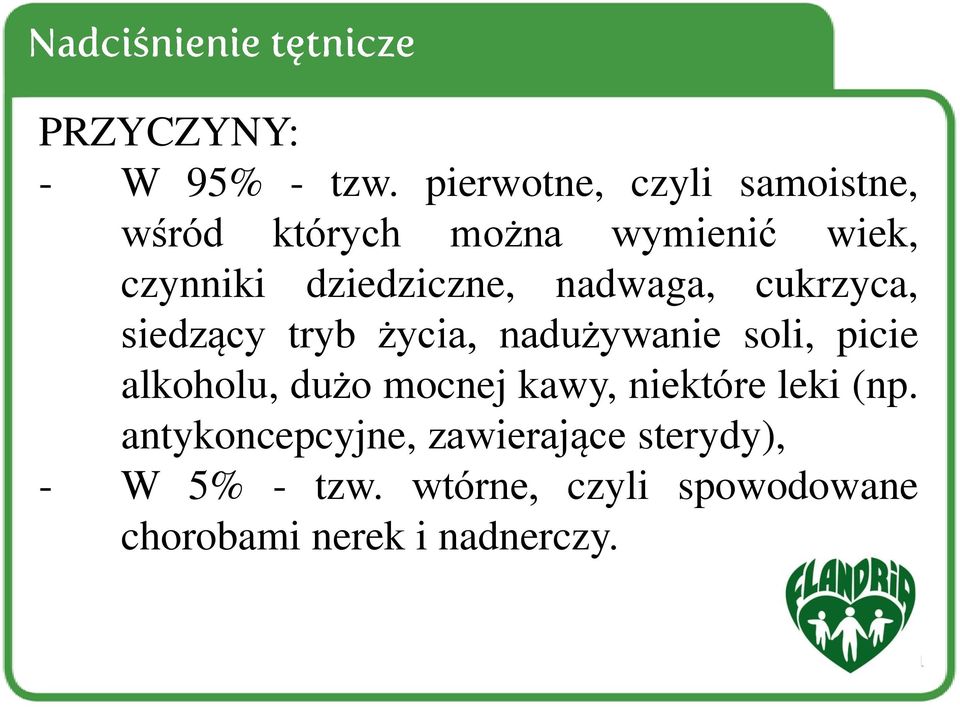 dziedziczne, nadwaga, cukrzyca, siedzący tryb życia, nadużywanie soli, picie