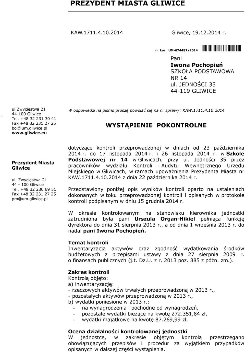 Zwycięstwa 21 44-100 Gliwice Tel. +48 32 230 69 51 Fax +48 32 231 27 25 pm@um.gliwice.pl dotyczące kontroli przeprowadzonej w dniach od 23 października 2014 r. do 17 listopada 2014 r.