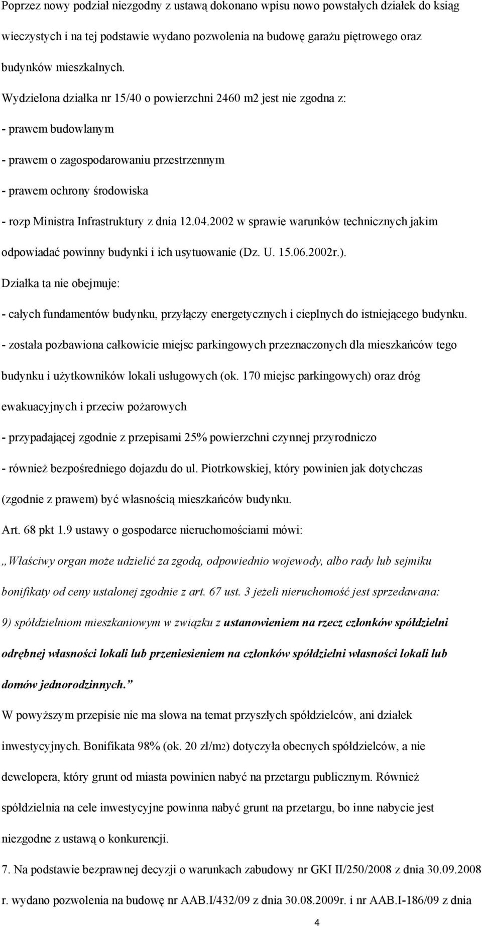 04.2002 w sprawie warunków technicznych jakim odpowiadać powinny budynki i ich usytuowanie (Dz. U. 15.06.2002r.).