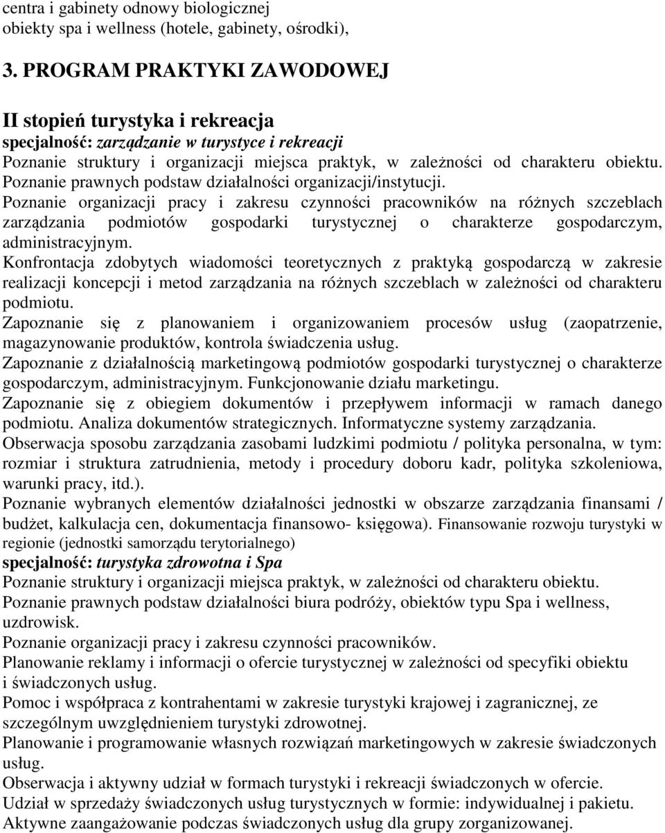 Poznanie prawnych podstaw działalności organizacji/instytucji.