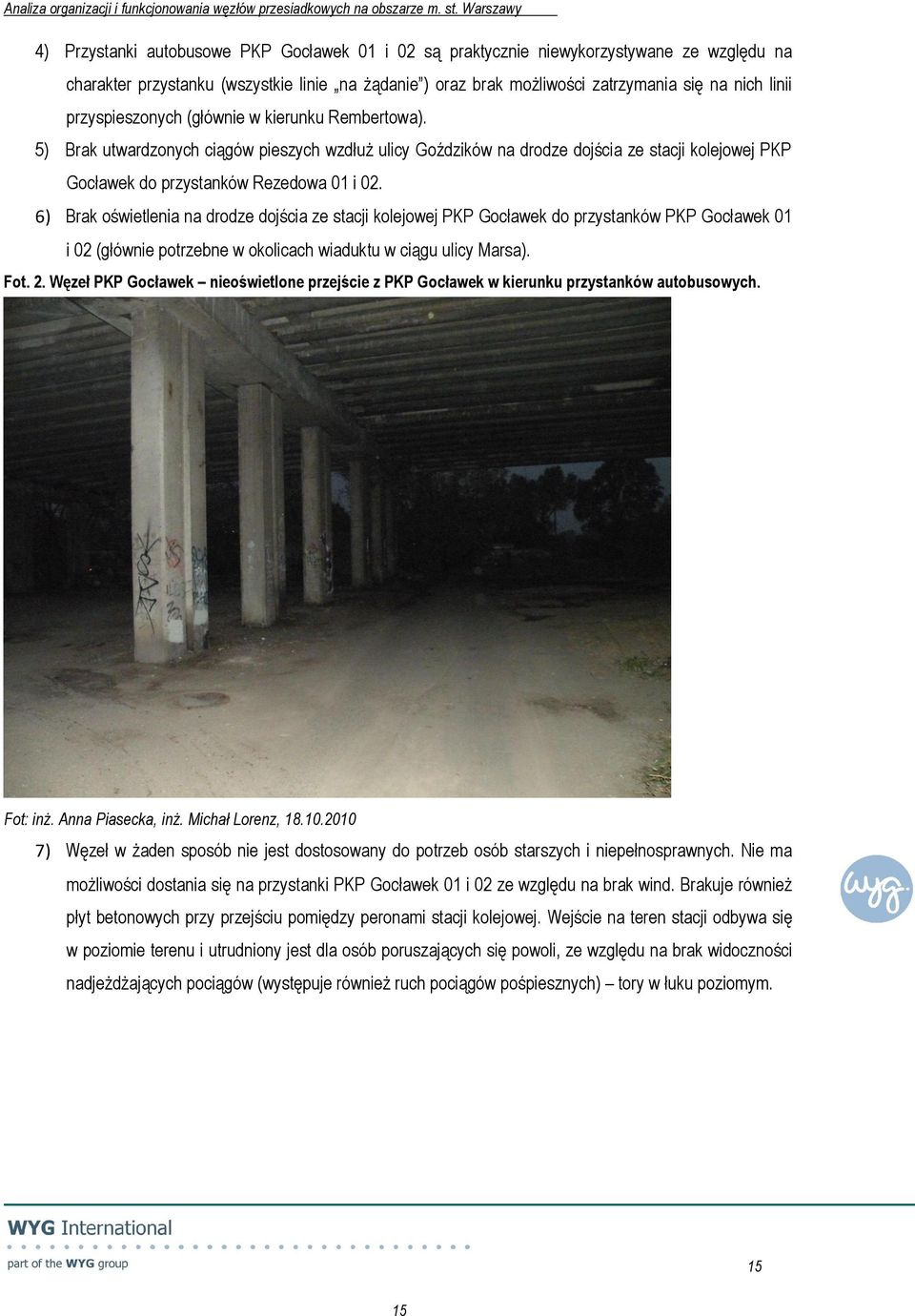 6) Brak oświetlenia na drodze dojścia ze stacji kolejowej Gocławek do przystanków Gocławek 01 i 02 (głównie potrzebne w okolicach wiaduktu w ciągu ulicy Marsa). Fot. 2.