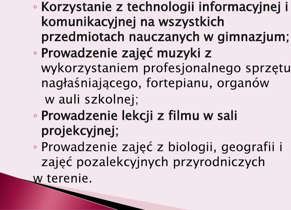 nagłaśniającego, fortepianu, organów w auli szkolnej; Prowadzenie lekcji z filmu w sali