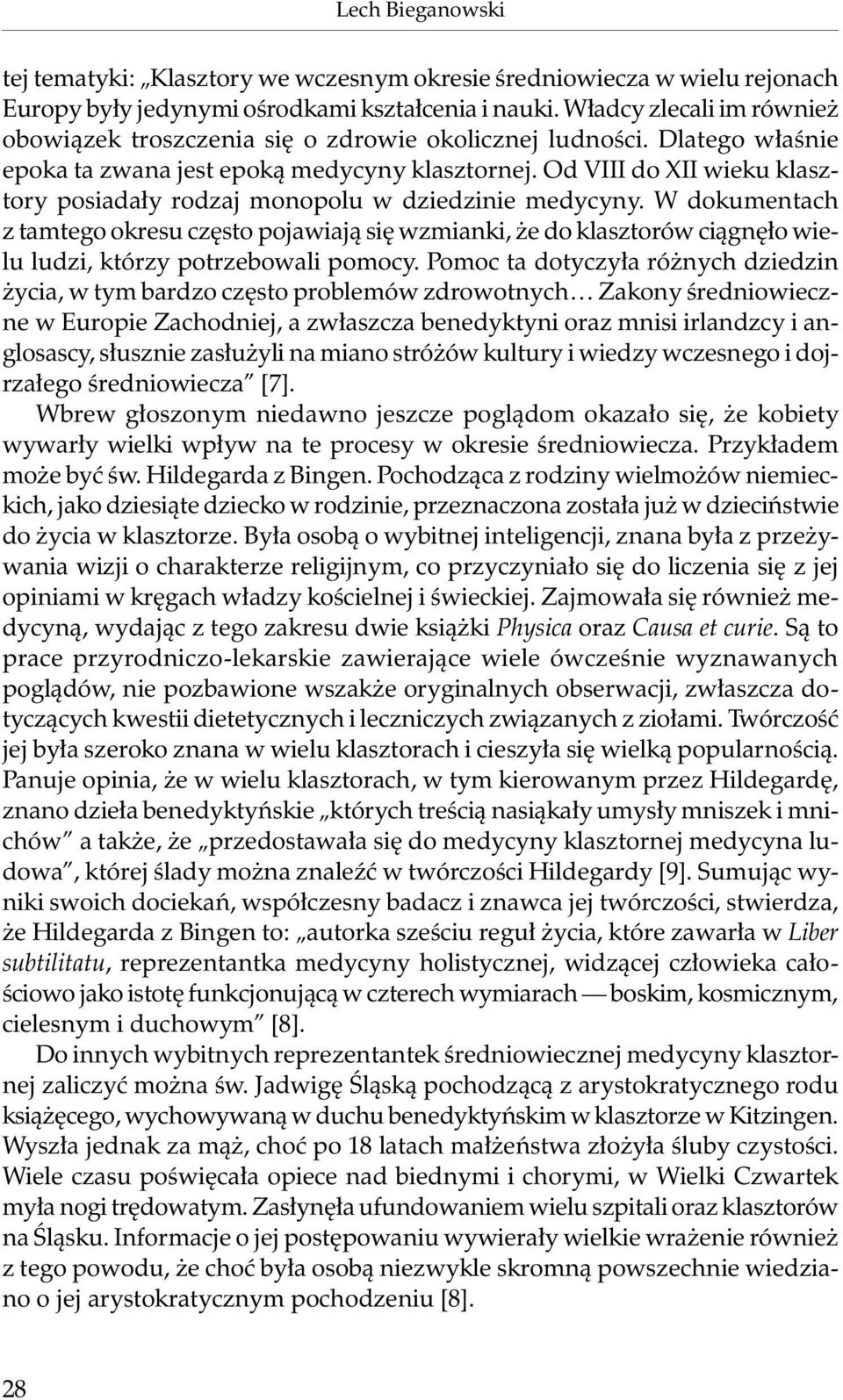 Od VIII do XII wieku klasztory posiadały rodzaj monopolu w dziedzinie medycyny.