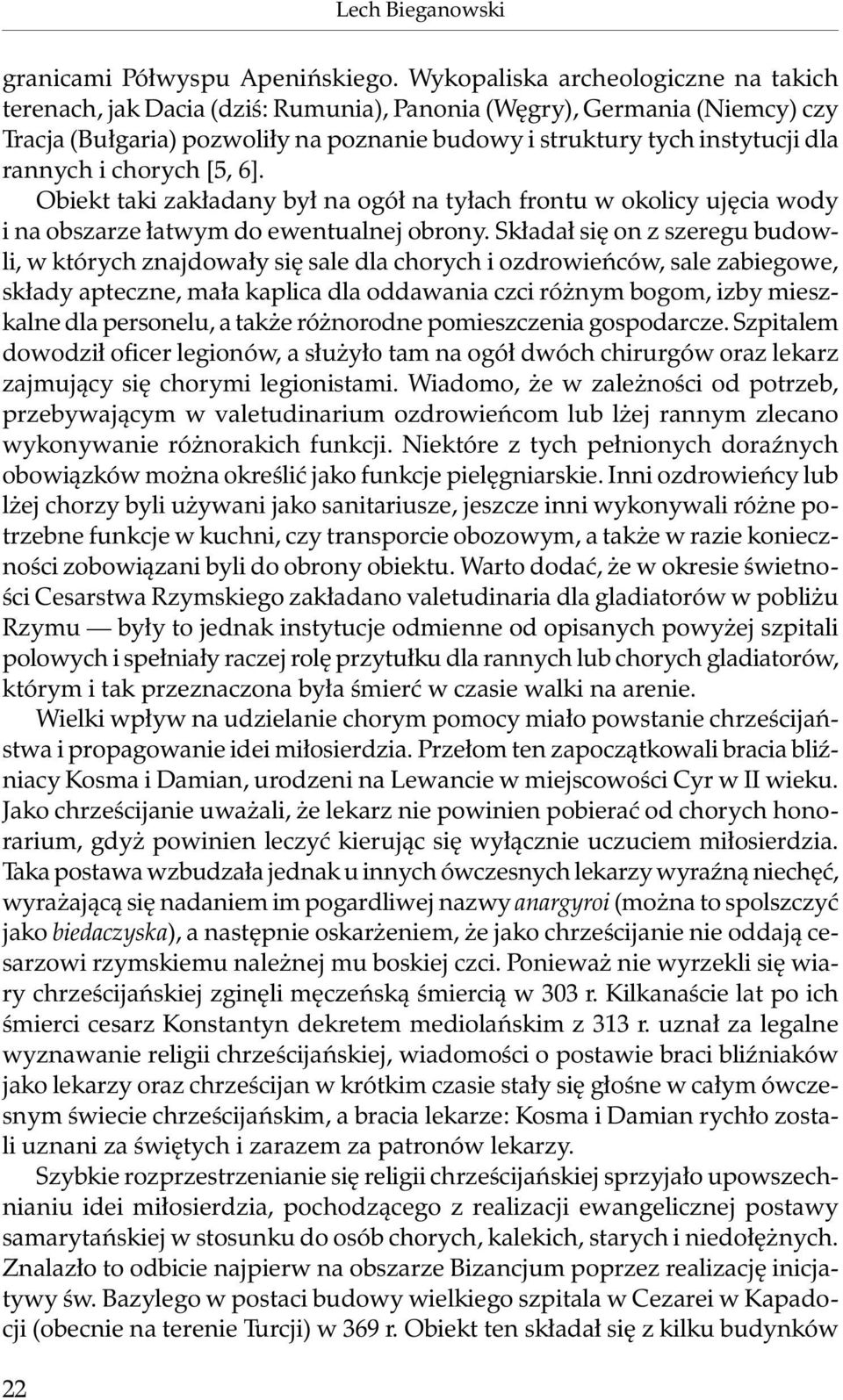 i chorych [5, 6]. Obiekt taki zakładany był na ogół na tyłach frontu w okolicy ujęcia wody i na obszarze łatwym do ewentualnej obrony.