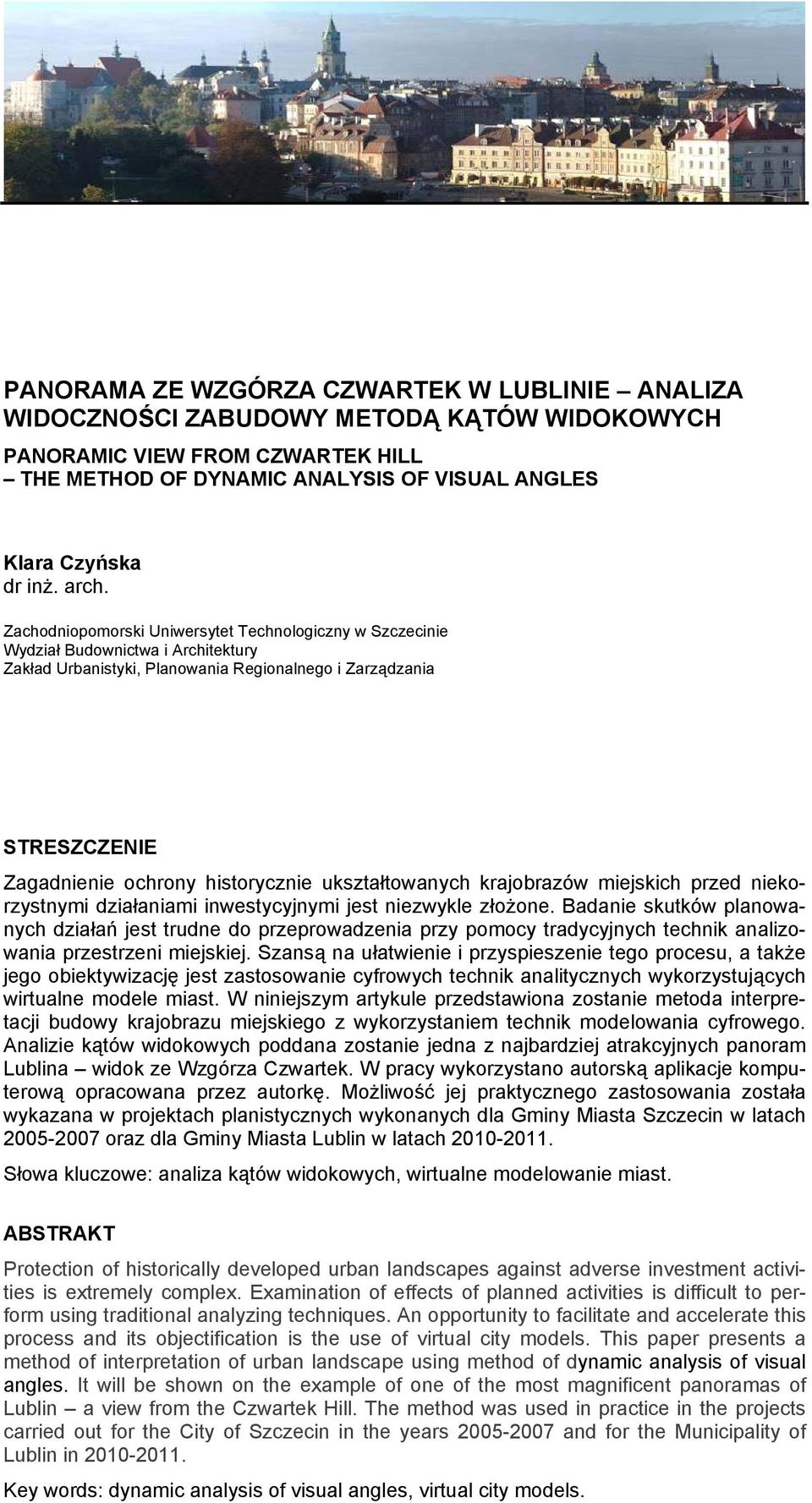 historycznie ukształtowanych krajobrazów miejskich przed niekorzystnymi działaniami inwestycyjnymi jest niezwykle złożone.