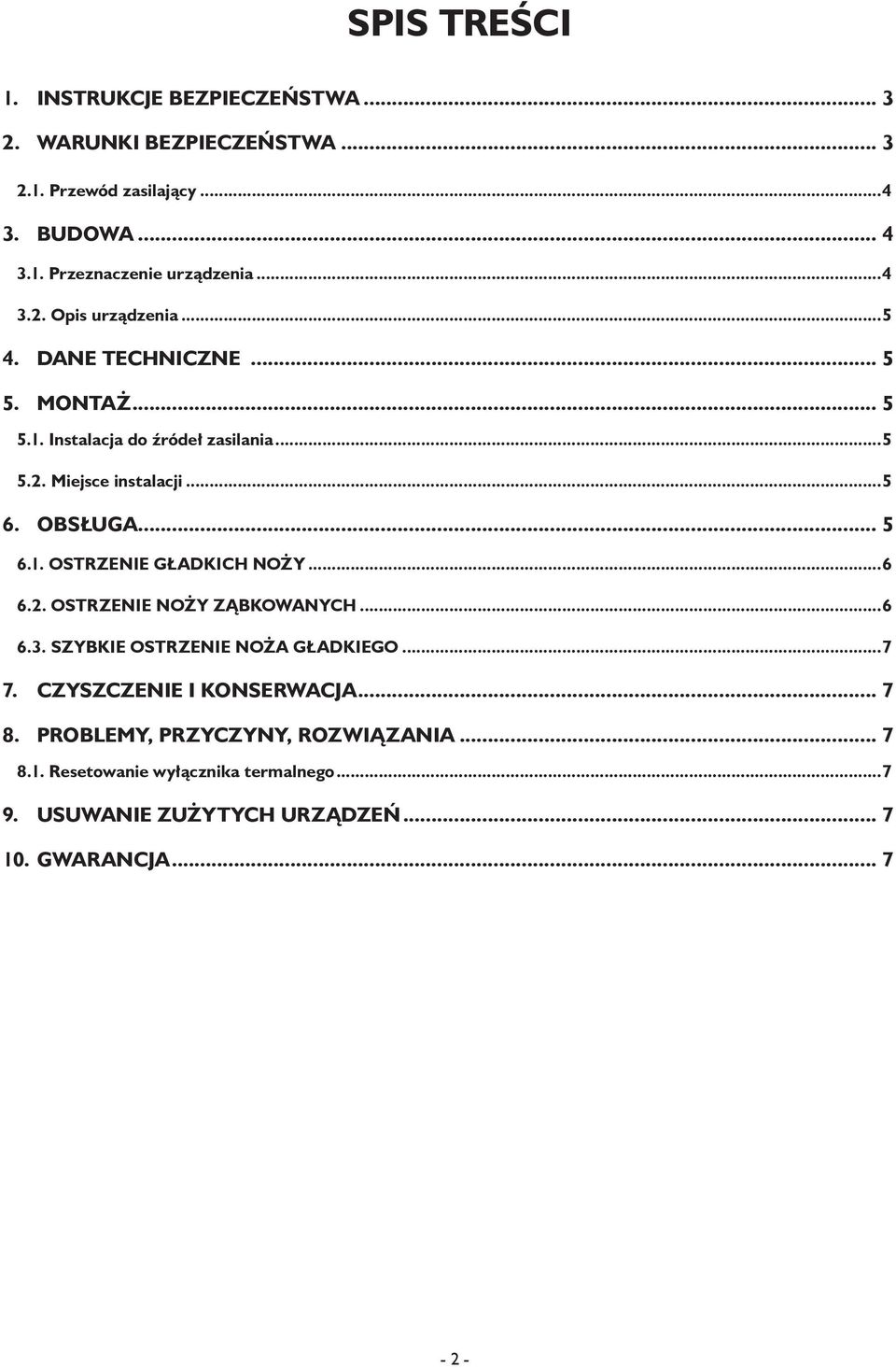 .. 5 6.1. OSTRZENIE GŁADKICH NOŻY...6 6.2. OSTRZENIE NOŻY ZĄBKOWANYCH...6 6.3. SZYBKIE OSTRZENIE NOŻA GŁADKIEGO...7 7. Czyszczenie i konserwacja.