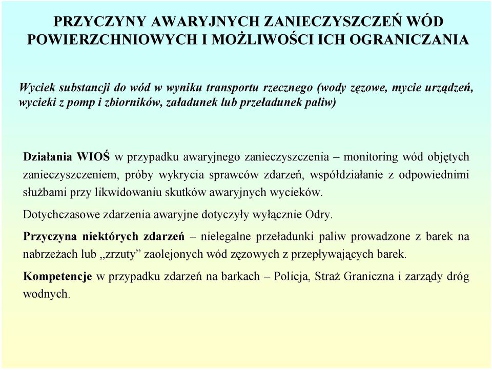 anie zodpowiednimi s u bamiprzylikwidowaniuskutkówawaryjnychwycieków. Dotychczasowezdarzenia awaryjnedotyczy ywy cznie Odry.