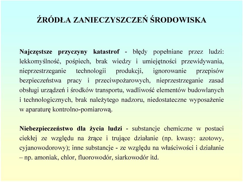 budowlanych itechnologicznych, braknale ytegonadzoru, niedostatecznewyposa enie waparatur kontrolno-pomiarow.