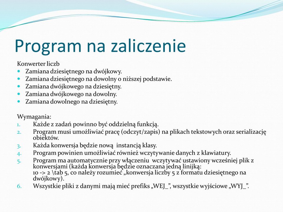 Każda konwersja będzie nową instancją klasy. 4. Program powinien umożliwiać również wczytywanie danych z klawiatury. 5.