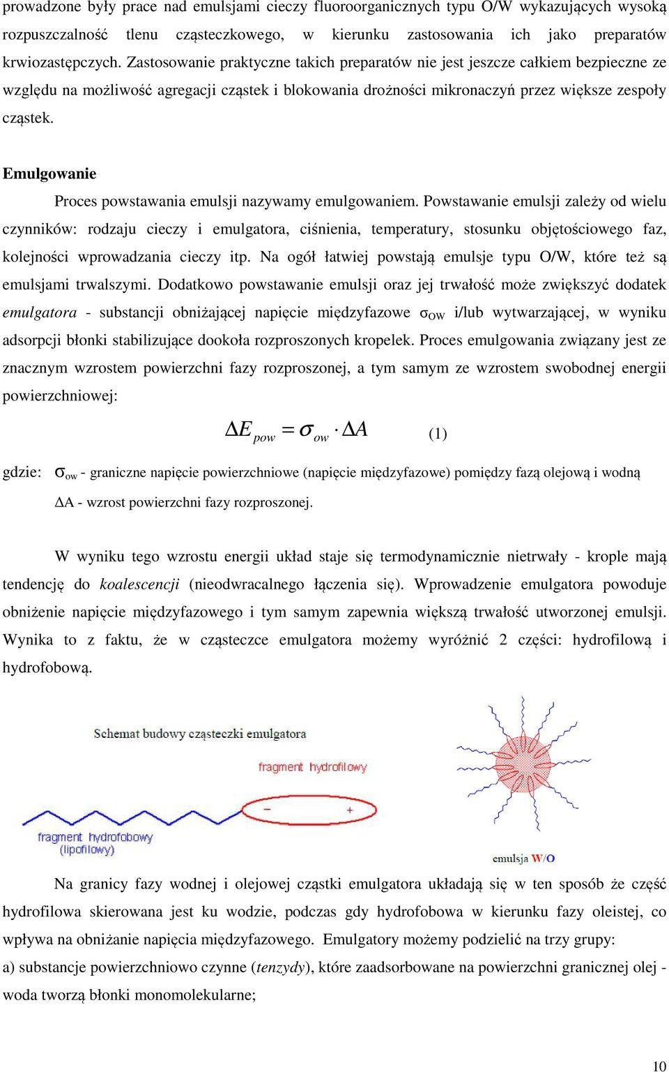 Emulgowanie Proces powstawania emulsji nazywamy emulgowaniem.