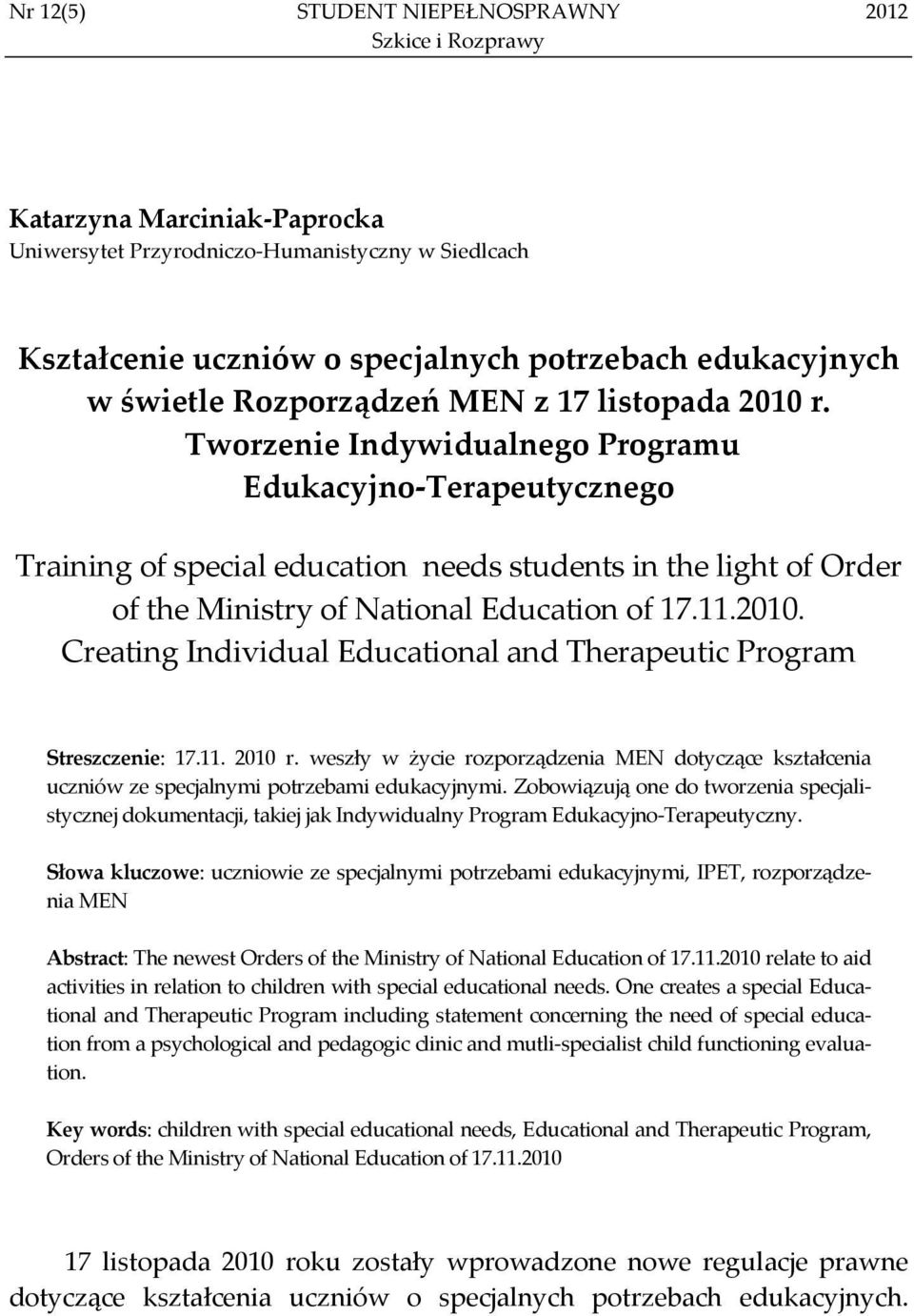 Tworzenie Indywidualnego Programu Edukacyjno Terapeutycznego Training of special education needs students in the light of Order of the Ministry of National Education of 17.11.2010.