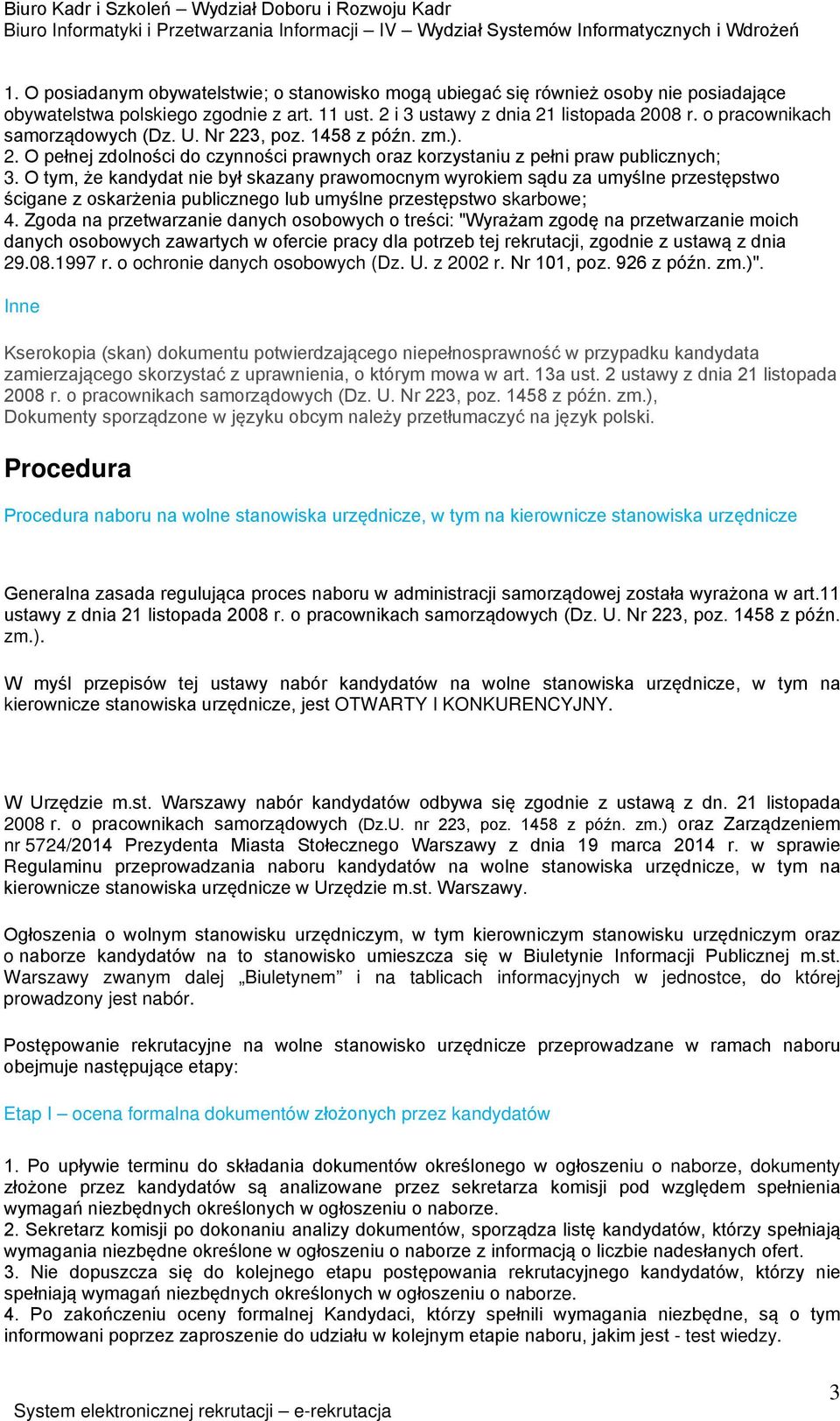 O tym, że kandydat nie był skazany prawomocnym wyrokiem sądu za umyślne przestępstwo ścigane z oskarżenia publicznego lub umyślne przestępstwo skarbowe; 4.