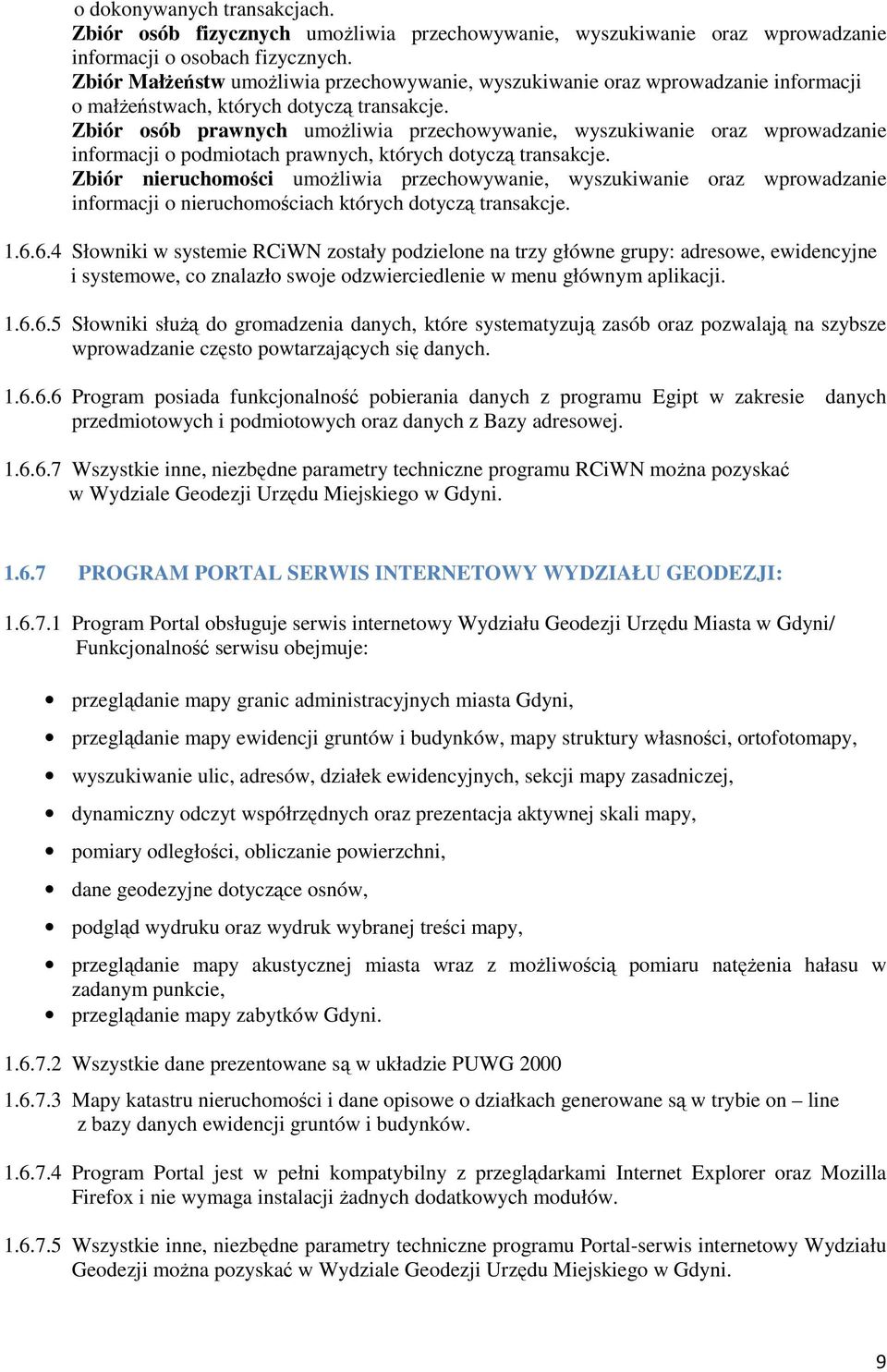 Zbiór osób prawnych umożliwia przechowywanie, wyszukiwanie oraz wprowadzanie informacji o podmiotach prawnych, których dotyczą transakcje.