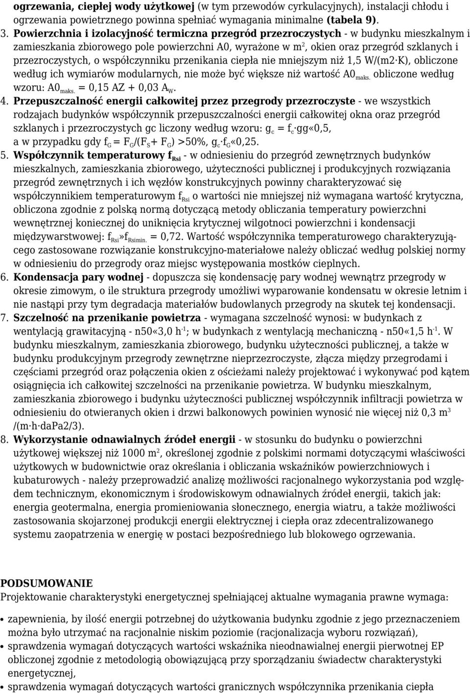 o współczynniku przenikania ciepła nie mniejszym niż 1,5 W/(m2 K), obliczone według ich wymiarów modularnych, nie może być większe niż wartość A0 maks. obliczone według wzoru: A0 maks.