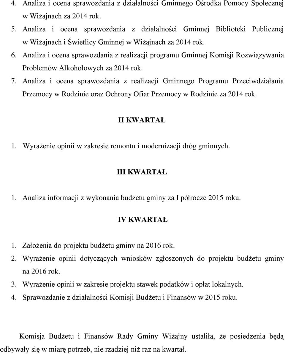 Analiza i ocena sprawozdania z realizacji programu Gminnej Komisji Rozwiązywania Problemów Alkoholowych za 2014 rok. 7.